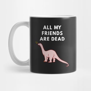 All My Friends Are Dead Mug